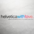Helvetica With Love