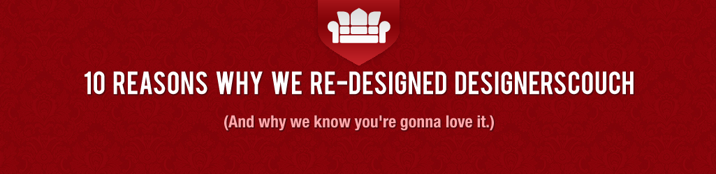 10 Reasons Why We Re-Designed DesignersCouch